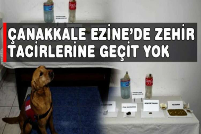 Çanakkale Ezine’de zehir tacirlerine geçit yok