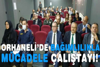 Orhaneli’de bağımlılıkla mücadele çalıştayı