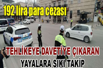 Bursa'da tehlikeye davetiye çıkaran yayalara sıkı takip