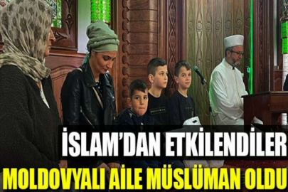 Moldovyalı aile Müslüman oldu