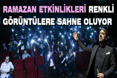 Ramazan etkinlikleri renkli görüntülere sahne oluyor