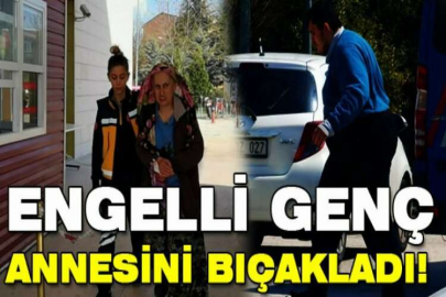 Bursa'da engelli genç annesini bıçakladı