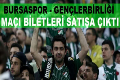 Bursaspor - Gençlerbirliği maçı biletleri satışa çıktı