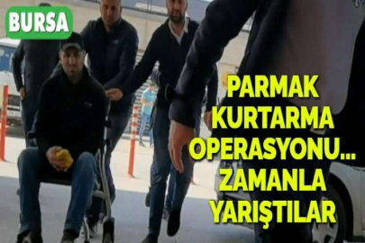 PARMAK KURTARMA OPERASYONU... ZAMANLA YARIŞTILAR