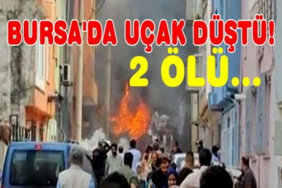 Bursa'da uçak düştü! 2 ölü...