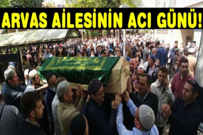 Arvas ailesinin acı günü