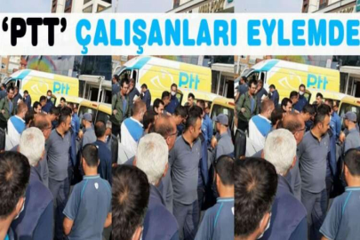 PTT çalışanları eylemde