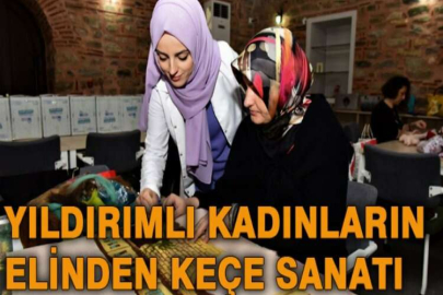 Yıldırımlı kadınların elinden keçe sanatı