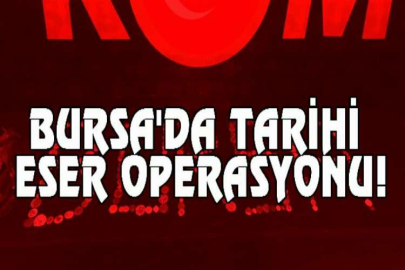 Bursa'da tarihi eser operasyonu