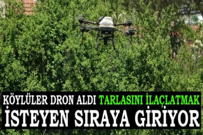 Köylüler dron aldı tarlasını ilaçlatmak isteyen sıraya giriyor