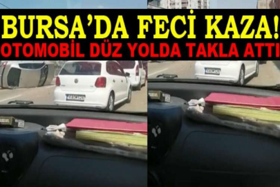 Bursa’da otomobil düz yolda takla attı