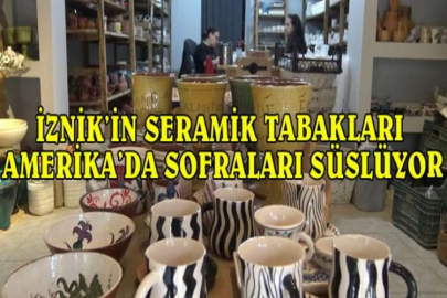 İznik’in seramik tabakları Amerika’da sofraları süslüyor