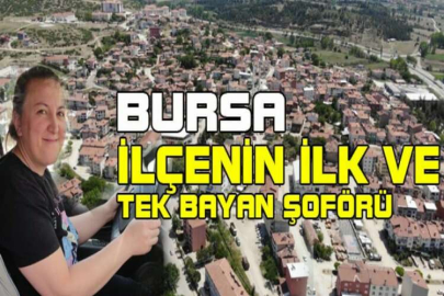 İlçenin ilk ve tek bayan şoförü