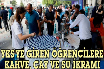 YKS'ye giren öğrencilere kahve, çay ve su ikramı