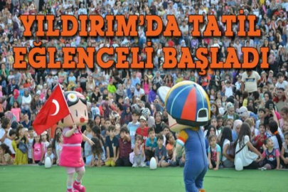 Yıldırım’da tatil eğlenceli başladı