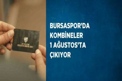 BURSASPOR’DA KOMBİNELER 1 AĞUSTOS’TA ÇIKIYOR