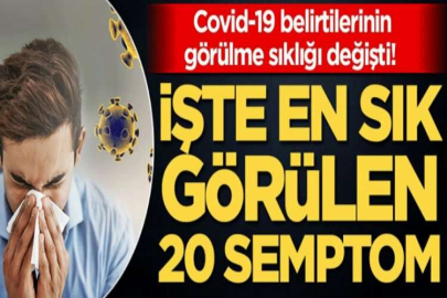 Koronavirüs belirtilerinin görülme sıklığı değişti! İşte en sık görülen 20 semptom...