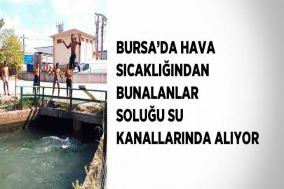 BURSA’DA HAVA SICAKLIĞINDAN BUNALANLAR SOLUĞU SU KANALLARINDA ALIYOR