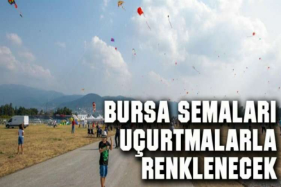 Bursa semaları uçurtmalarla renklenecek