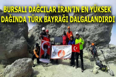 Bursalı dağcılar İran’ın en yüksek dağında Türk Bayrağı dalgalandırdı