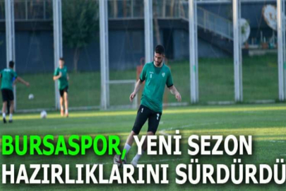 Bursaspor, yeni sezon hazırlıklarını sürdürdü