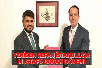 YENİDEN REFAH İSTANBUL’DA MUSTAFA DOĞAN DÖNEMİ