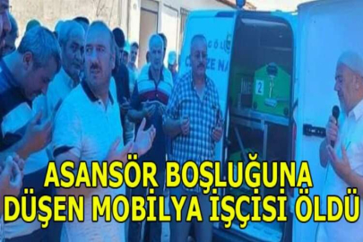 Asansör boşluğuna düşen mobilya işçisi öldü