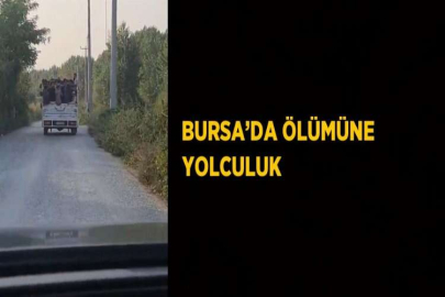 BURSA’DA ÖLÜMÜNE YOLCULUK