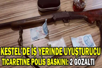 Kestel’de iş yerinde uyuşturucu ticaretine polis baskını : 2 gözaltı