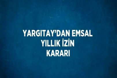 YARGITAY’DAN EMSAL YILLIK İZİN KARARI