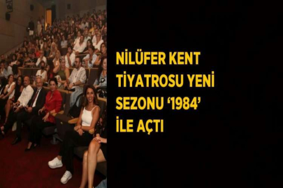 NİLÜFER KENT TİYATROSU YENİ SEZONU ‘1984’ İLE AÇTI