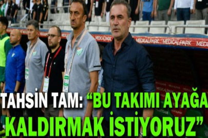 Tahsin Tam: “Bu takımı ayağa kaldırmak istiyoruz”