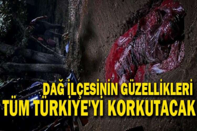 Dağ ilçesinin güzellikleri tüm Türkiye'yi korkutacak