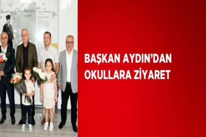 BAŞKAN AYDIN’DAN OKULLARA ZİYARET