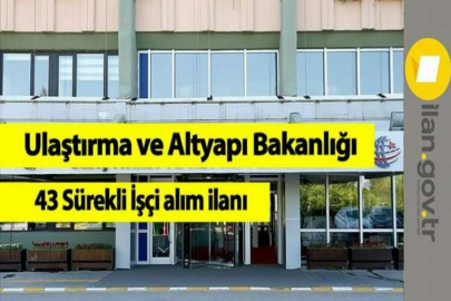 Ulaştırma ve Altyapı Bakanlığı 43 Sürekli İşçi alım ilanı