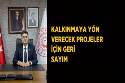 KALKINMAYA YÖN VERECEK PROJELER İÇİN GERİ SAYIM