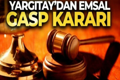 Yargıtay'dan emsal gasp kararı