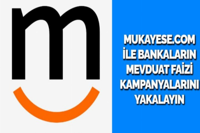 MUKAYESE.COM İLE BANKALARIN MEVDUAT FAİZİ KAMPANYALARINI YAKALAYIN