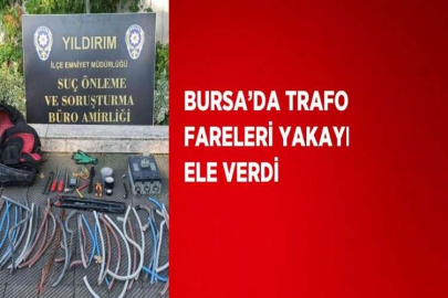 BURSA’DA TRAFO FARELERİ YAKAYI ELE VERDİ