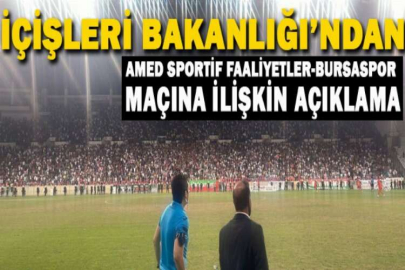 İçişleri Bakanlığı’ndan Amed Sportif Faaliyetler-Bursaspor maçına ilişkin açıklama