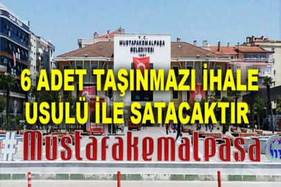 Mustafakemalpaşa Belediyesi 6 adet taşınmazı ihale usulü ile satacaktır