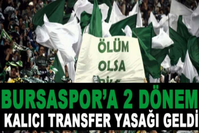 Bursaspor’a 2 dönem kalıcı transfer yasağı geldi