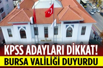 KPSS adayları dikkat...Bursa Valiliği duyurdu