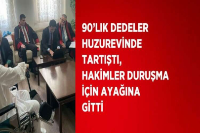 90’LIK DEDELER HUZUREVİNDE TARTIŞTI, HAKİMLER DURUŞMA İÇİN AYAĞINA GİTTİ