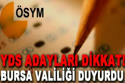 YDS adayları dikkat! Bursa Valiliği duyurdu