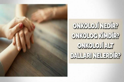 ONKOLOJİ NEDİR? ONKOLOG KİMDİR?        ONKOLOJİ ALT DALLARI NELERDİR?