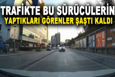 Trafikte bu sürücülerin yaptıkları görenler şaştı kaldı