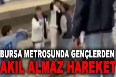 Bursa metrosunda gençlerden akıl almaz hareket