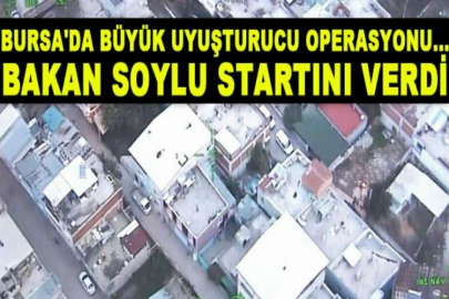 Bursa'da büyük uyuşturucu operasyonu...Bakan Soylu startını verdi