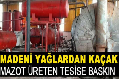 Madeni yağlardan kaçak mazot üreten tesise baskın: 31 bin litre mazot ele geçirildi